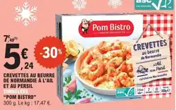 E.Leclerc Drive POM BISTRO Crevettes au beurre de normandie à l'ail et au persi offre