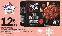 E.Leclerc Drive TENDRE & PLUS Steaks hachés les pur bœuf façon bouchère offre