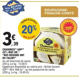 NOS RÉGIONS ONT DU TALENT Chaource aop 22% mat.gr.