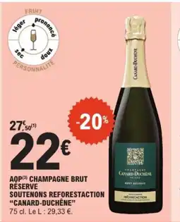 E.Leclerc Drive CANARD-DUCHÊNE Aop champagne brut réserve soutenons reforestation offre