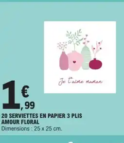 E.Leclerc Drive 20 serviettes en papier 3 plis amour floral offre