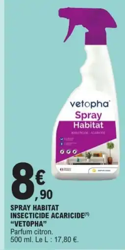 E.Leclerc Drive VETOPHA Spray habitat insecticide acaricide offre