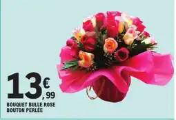 E.Leclerc Drive Bouquet bulle rose bouton perlée offre