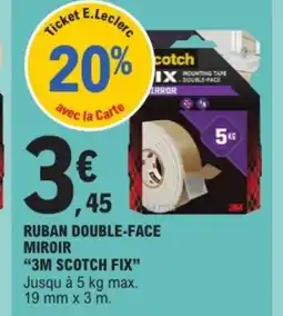 E.Leclerc Drive 3M SCOTCH FIX Ruban double-face miroir offre