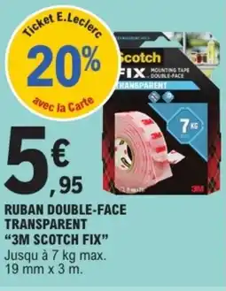 E.Leclerc Drive 3M SCOTCH FIX Ruban double-face transparent offre