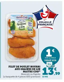 Super U MAITRE COQ FILET DE POULET NOURRI AUX GRAINES DE LIN offre