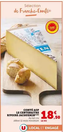 Super U LE CENTENAIRE RIVOIRE JACQUEMIN Comté AOP offre