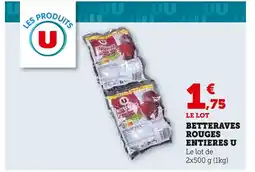 U Express LES PRODUITS U BETTERAVES ROUGES ENTIÈRES offre