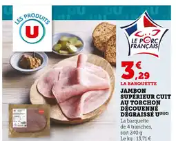 U Express LES PRODUITS U Jambon Supérieur Cuit au Torchon Découenné Dégraissé offre