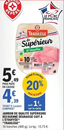 E.Leclerc Express Jambon de qualité supérieure découenné dégraissé cuit à l'étouffée tradilège offre