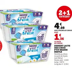 Hyper U NESTLE Dessert lacté des 6 mois P'tit Brassé offre