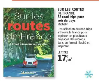 E.Leclerc Sur Les Routes De France - 52 Road Trips Pour Voir Du Pays - Michelin offre