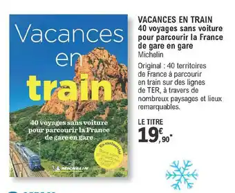 E.Leclerc Vacances En Train - 40 Voyages Sans Voiture Pour Parcourir La France De Gare En Gare - Michelin offre