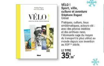 E.Leclerc Vélo ! Sport, Ville, Culture Et Aventure - Stéphane Dugast offre