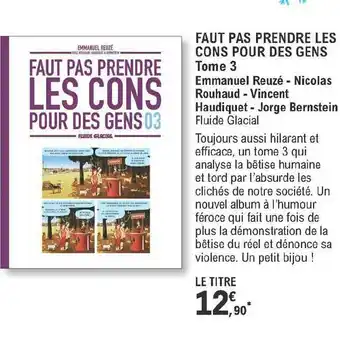 E.Leclerc Faut Pas Prendre Les Cons Pour Des Gens - Tome 3 - Emmanuel Reuzé - Nicolas Rouhaud- Vincent Haudiquet - Jorge Bernstein offre