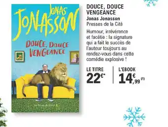 E.Leclerc Douce, Douce Vengeance - Jonas Jonasson offre