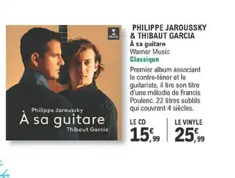 E.Leclerc Philippe Jaroussky & Thibaut Garcia - à Sa Guitare offre