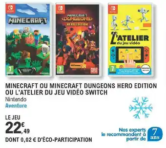 E.Leclerc Minecraft Ou Minecraft Dungeons Hero édition Ou L'atelier Du Jeu Vidéo Switch Nintendo offre