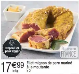 Cora x Carrefour Filet mignon de porc mariné à la moutarde offre