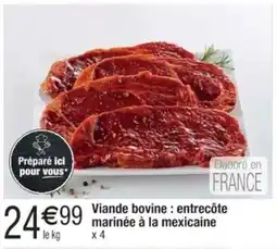 Cora x Carrefour Viande bovine entrecôte marinée à la mexicaine offre