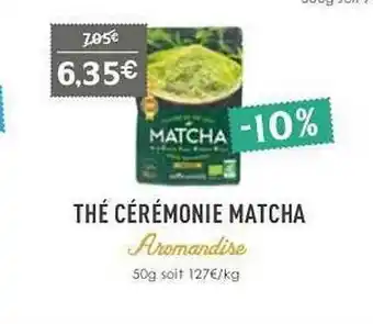 Naturalia Thé Cérémonie Matcha Aromandise offre