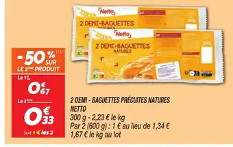 Netto NETTO 2 demi - baguettes précuites natures offre