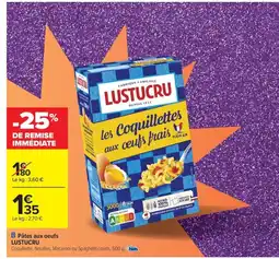 Carrefour Drive LUSTUCRU Pâtes aux oeufs offre