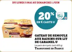 Super U Gateau de semoule aux raisins sur lit de caramel u offre