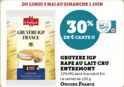 Super U Gruyere igp rape au lait cru entremont offre