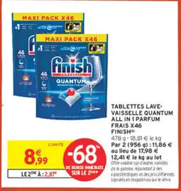 Intermarché Tablettes lave- vaisselle quantum all in 1 parfum frais x46 finish offre