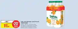 Intermarché Pur jus orange sans pulpe tropicana offre