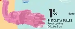 La Foir'Fouille Pistolet à bulles offre