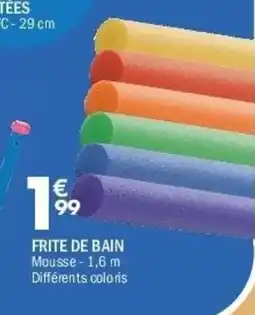La Foir'Fouille Frite de bain offre