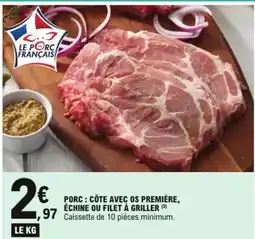 E.Leclerc Porc côte avec os première échine ou filet à griller offre