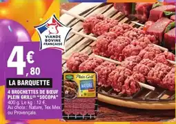 E.Leclerc 4 brochettes de bœuf plein grill socopa offre