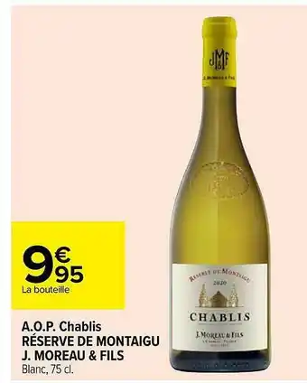 Carrefour A.o.p. Chablis Réserve De Montaigu J. Moreau & Fils offre