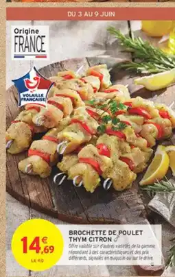 Intermarché Brochette de poulet thym citron offre