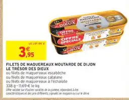Intermarché LE TRÉSOR DES DIEUX Filets de maquereaux moutarde de dijon offre