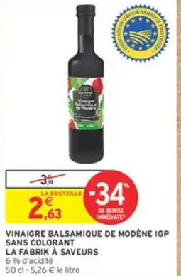 Intermarché LA FABRIK À SAVEURS Vinaigre balsamique de modène igp sans colorant offre
