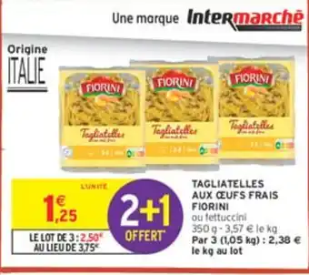 Intermarché FIORINI Tagliatelles aux œufs frais offre