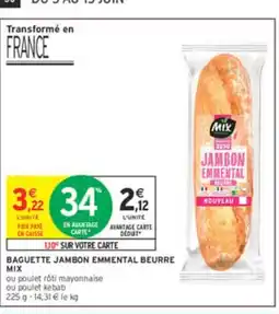 Intermarché MIX Baguette jambon emmental beurre offre