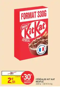 Intermarché Céréales kit kat nestlé offre