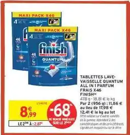 Intermarché TABLETTES LAVE-VAISSELLE QUANTUM ALL IN 1 PARFUM FRAIS X46 FINISH offre