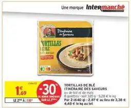 Intermarché TORTILLAS DE BLÉ ITINÉRAIRE DES SAVEURS offre