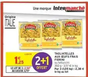 Intermarché TAGLIATELLES AUX ŒUFS FRAIS FIORINI offre
