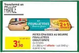 Intermarché PÂTES ÉPAISSES AU BEURRE FEUILLETÉES CROUSTIPÂTE offre