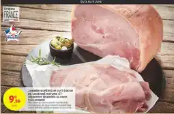 Intermarché JAMBON SUPÉRIEUR CUIT COEUR DE COUENNÉ NATURE offre