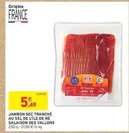 Intermarché JAMBON SEC TRANCHÉ AU SEL DE L'ÎLE DE RÉ SALAISON DES VALLONS offre