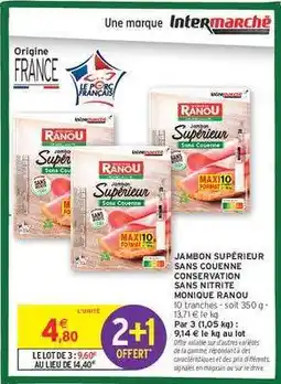 Intermarché Contact JAMBON SUPÉRIEUR SANS COUENNE CONSERVATION SANS NITRITE MONIQUE RANOU offre