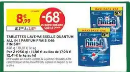 Intermarché Contact TABLETTES LAVE-VAISSELLE QUANTUM ALL IN 1 PARFUM FRAIS X46 FINISH offre